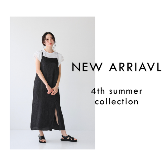 - NEW ARRIVAL　‐4th summer collection ‐